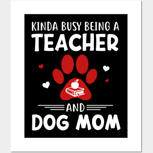 Kinda Busy Being A Teacher And Dog Mom Posters and Art